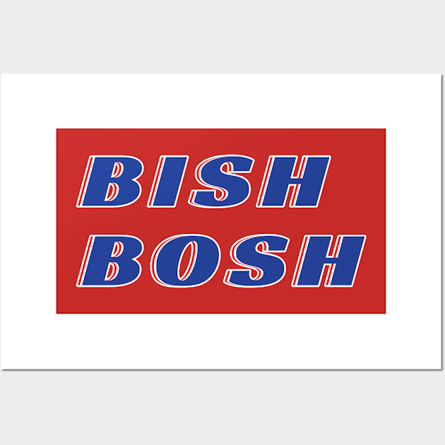 Bish Bosh Wall Art by DPattonPD